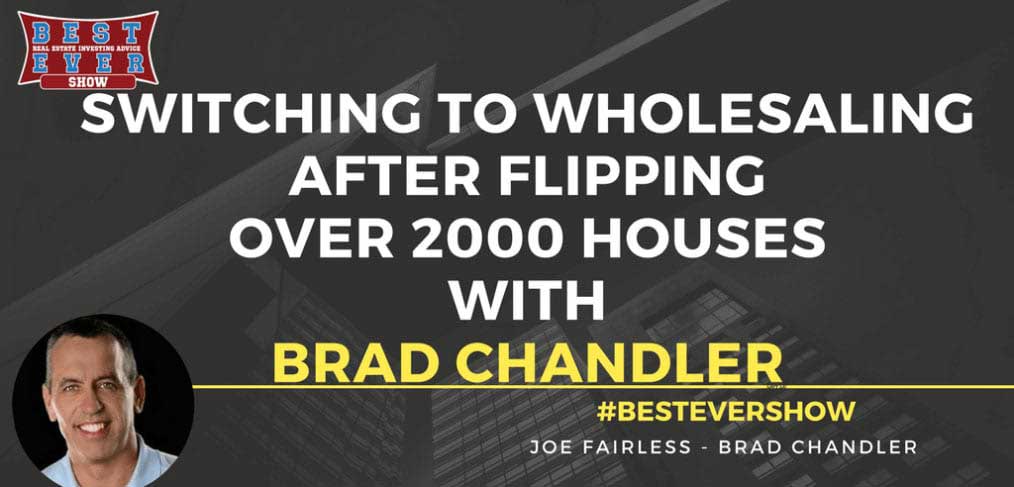 JF1302: Switching To Wholesaling After Flipping Over 2000 Houses with Brad Chandler