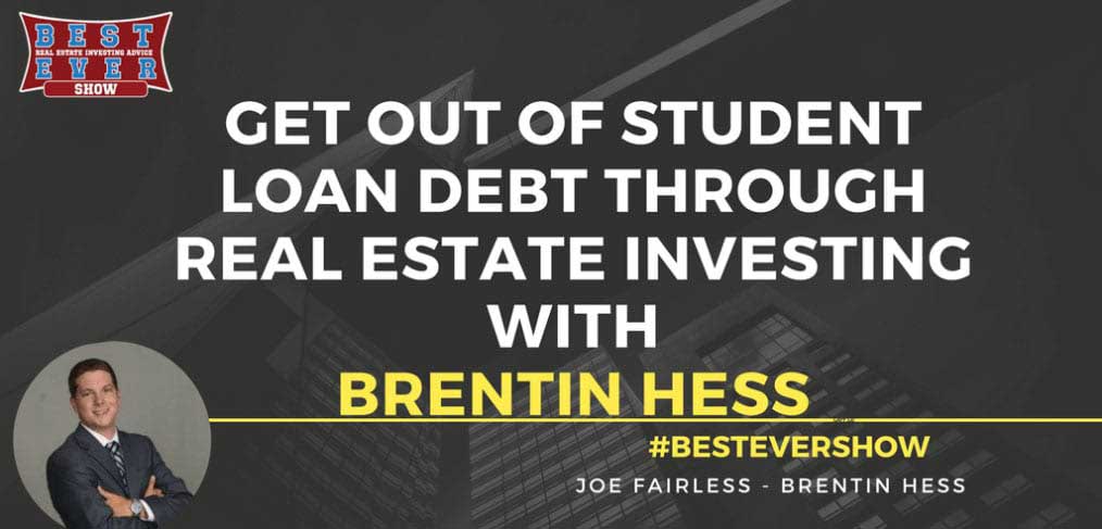 JF1309: Get Out Of Student Loan Debt Through Real Estate Investing with Brentin Hess