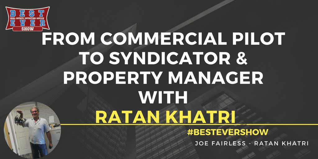 JF1334: From Commercial Pilot To Syndicator & Property Manager with Ratan Khatri
