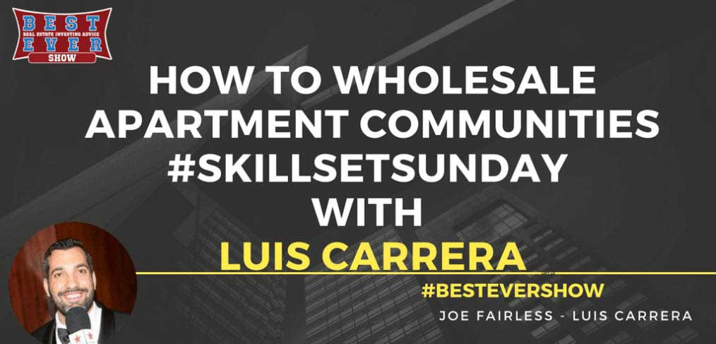 JF1335: How To Wholesale Apartment Communities #SkillSetSunday with Luis Carrera