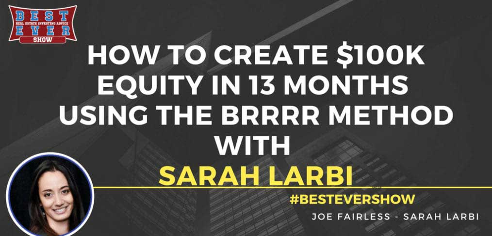JF1339: How To Create $100K Equity In 13 Months Using The BRRRR Method with Sarah Larbi