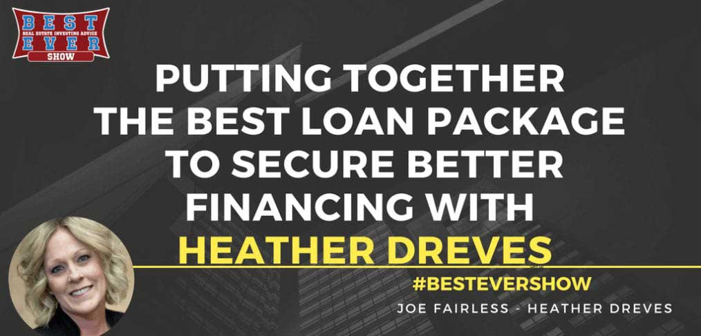 JF1341: Putting Together The Best Loan Package To Secure Better Financing with Heather Dreves