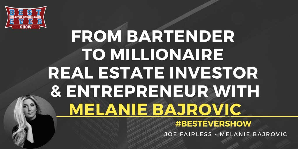 JF1351: From Bartender To Millionaire Real Estate Investor & Entrepreneur with Melanie Bajrovic