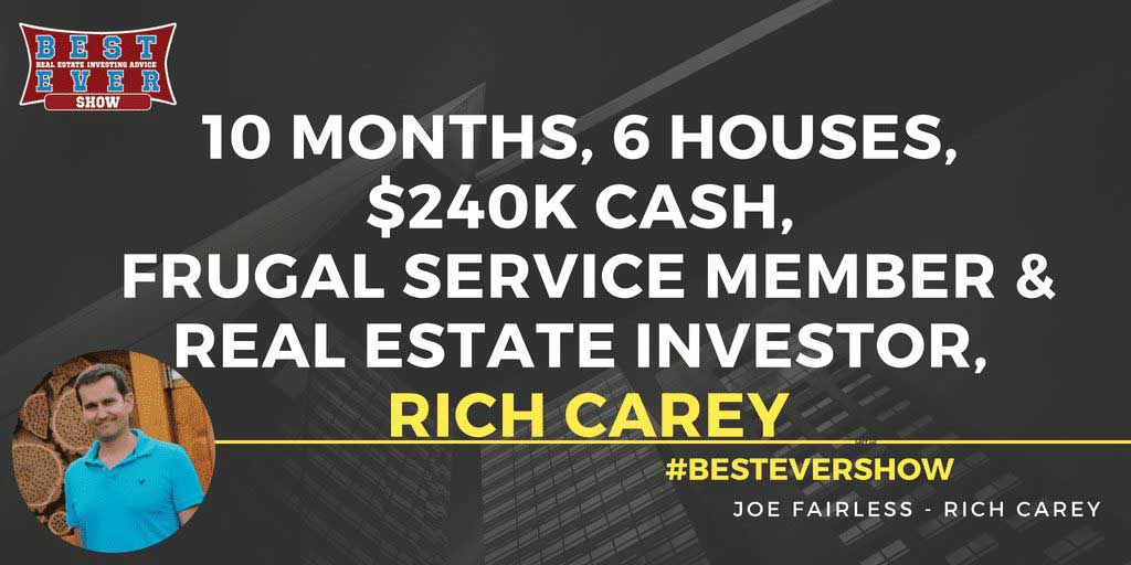 JF1366: 10 Months, 6 Houses, $240k Cash, Frugal Service Member & Real Estate Investor, Rich Carey