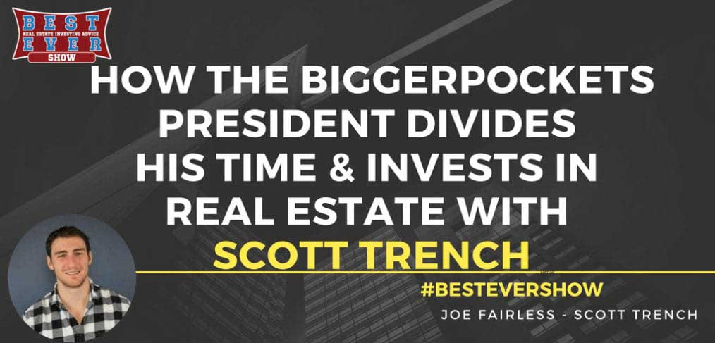 JF1372: How The BiggerPockets President Divides His Time & Invests In Real Estate with Scott Trench
