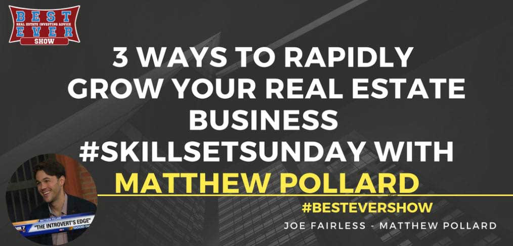JF1377: 3 Ways To Rapidly Grow Your Real Estate Business #SkillSetSunday with Matthew Pollard