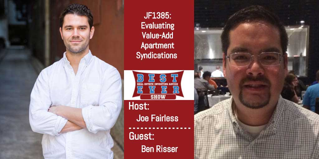 JF1385: Evaluating Value-Add Apartment Syndications with Ben Risser