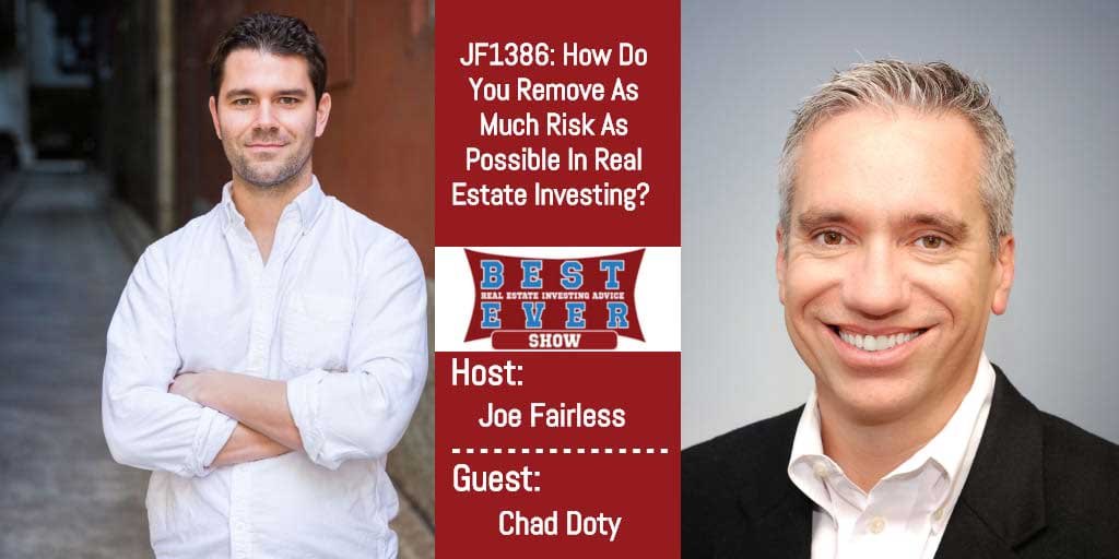 JF1386 How Do You Remove As Much Risk As Possible In Real Estate Investing? With Chad Doty