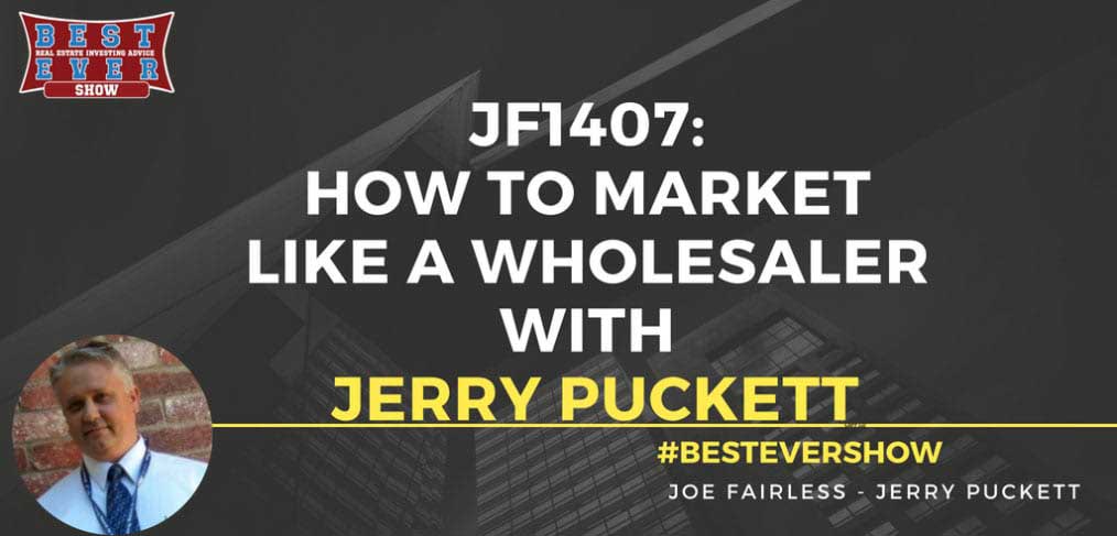 JF1407: How To Market Like A Wholesaler with Jerry Puckett