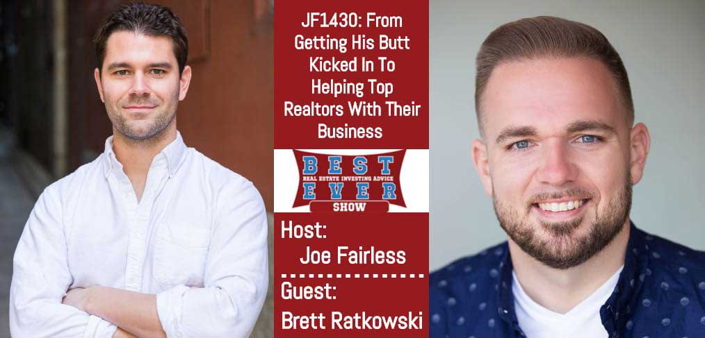 JF1430: From Getting His Butt Kicked In To Helping Top Realtors With Their Business with Brett Ratkowski