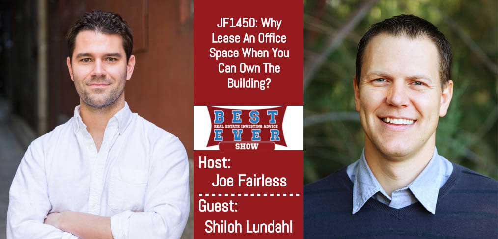 JF1450: Why Lease An Office Space When You Can Own The Building? With Shiloh Lundahl