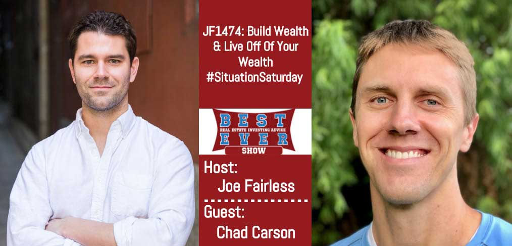 JF1474: Build Wealth & Live Off Of Your Wealth #SituationSaturday with Chad Carson