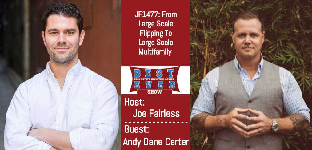 JF1477: From Large Scale Flipping To Large Scale Multifamily with Andy Dane Carter