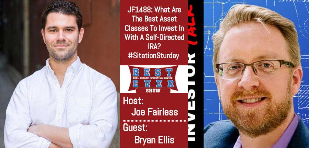 JF1488: What Are The Best Asset Classes To Invest In With A Self-Directed IRA? #SitationSturday with Bryan Ellis