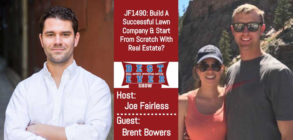 JF1490: Build A Successful Lawn Company & Start From Scratch With Real Estate? With Brent Bowers