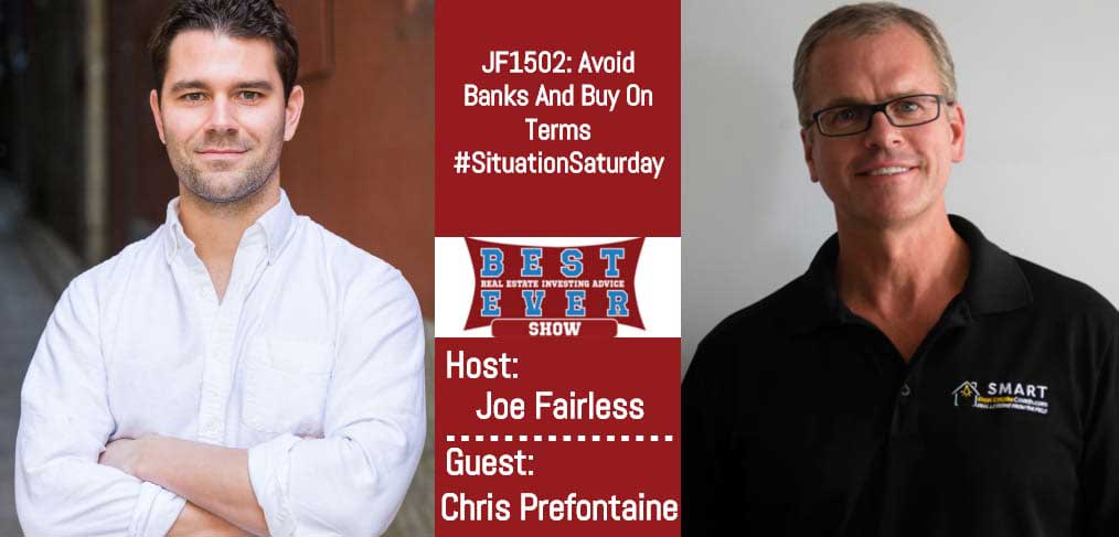 JF1502: Avoid Banks And Buy On Terms #SituationSaturday with Chris Prefontaine