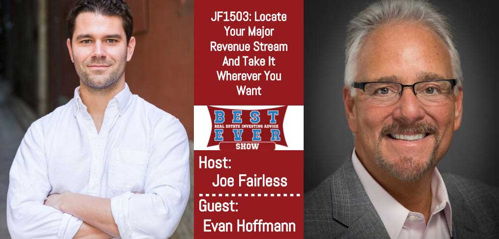 JF1503: Locate Your Major Revenue Stream And Take It Wherever You Want with Evan Hoffmann