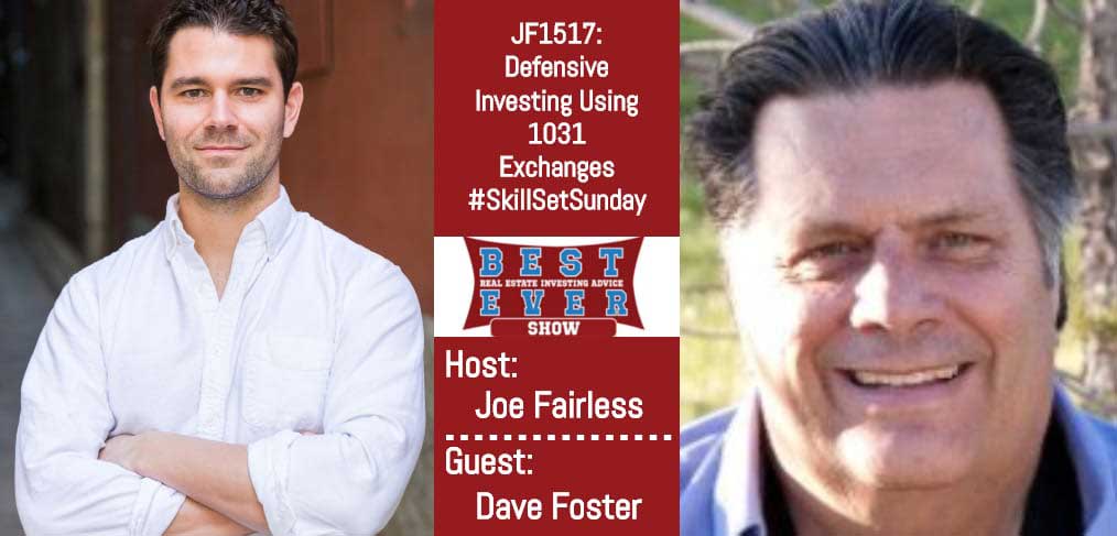 JF1517: Defensive Investing Using 1031 Exchanges #SkillSetSunday with Dave Foster