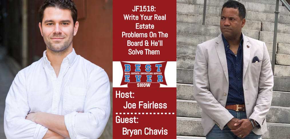 JF1518: Write Your Real Estate Problems On The Board & He?ll Solve Them with Bryan Chavis