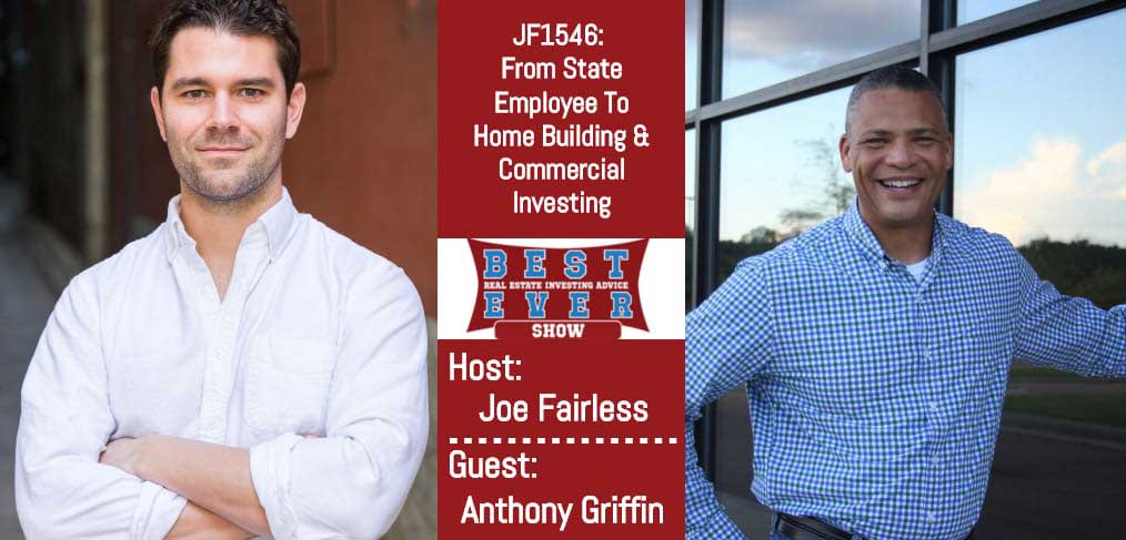 JF1546: From State Employee To Home Building & Commercial Investing with Anthony Griffin