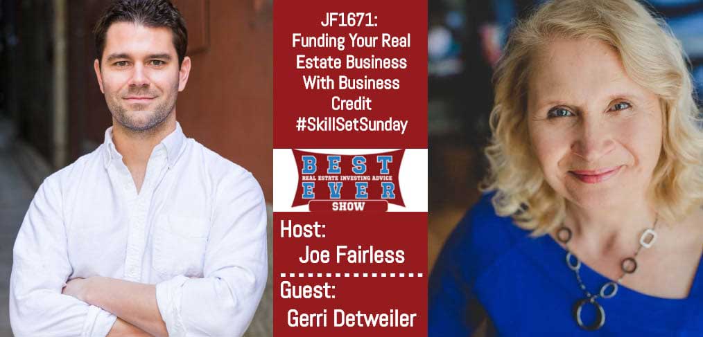 JF1671: Funding Your Real Estate Business With Business Credit #SkillSetSunday with Gerri Detweiler