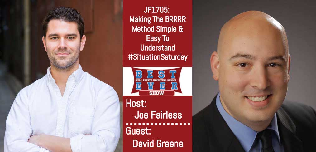 JF1705: Making The BRRRR Method Simple & Easy To Understand #SituationSaturday with David Greene