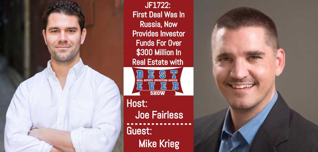 JF1722: First Deal Was In Russia, Now Provides Investor Funds For Over $300 Million In Real Estate with Mike Krieg