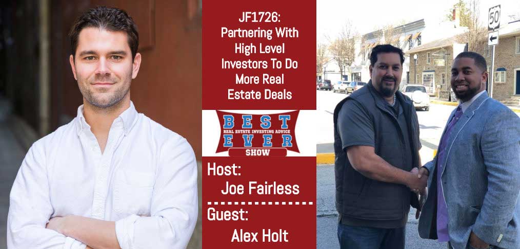 JF1726: Partnering With High Level Investors To Do More Real Estate Deals with Alex Holt