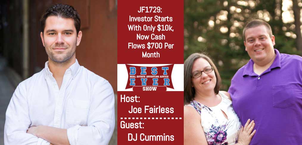 JF1729: Investor Starts With Only $10k, Now Cash Flows $700 Per Month with DJ Cummins