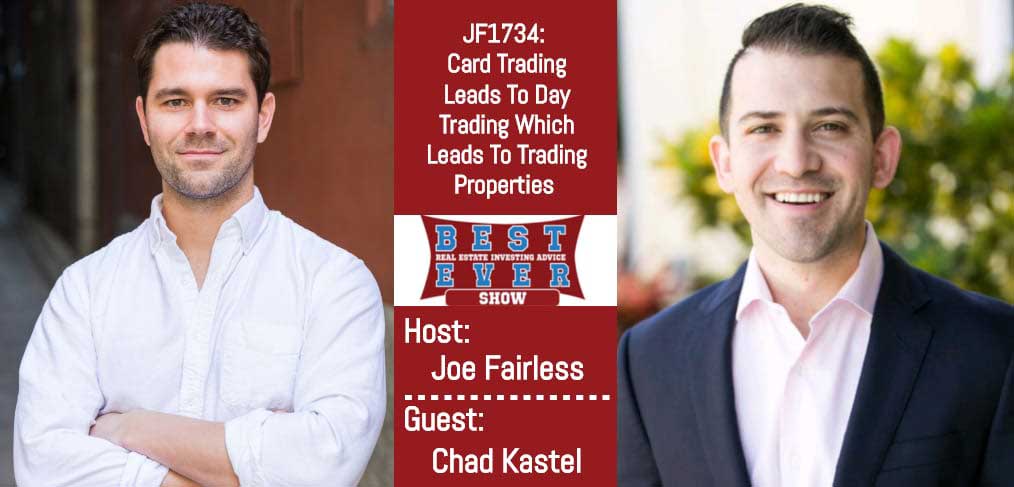 JF1734: Card Trading Leads To Day Trading Which Leads To Trading Properties with Chad Kastel