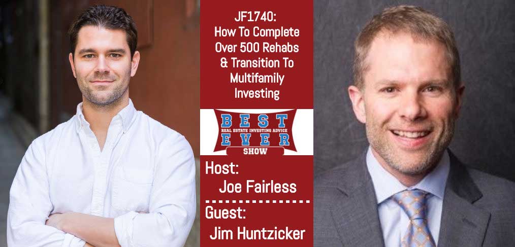 JF1740: How To Complete Over 500 Rehabs & Transition To Multifamily Investing with Jim Huntzicker
