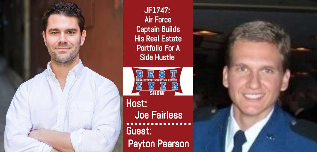 JF1747: Air Force Captain Builds His Real Estate Portfolio For A Side Hustle with Payton Pearson