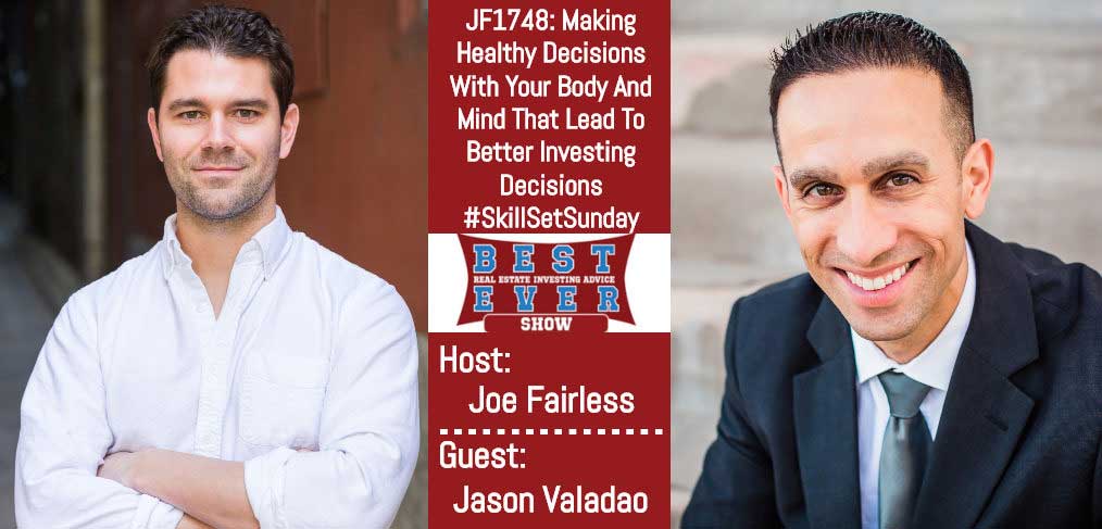 JF1748: Making Healthy Decisions With Your Body And Mind That Lead To Better Investing Decisions #SkillSetSunday with Jason Valadao