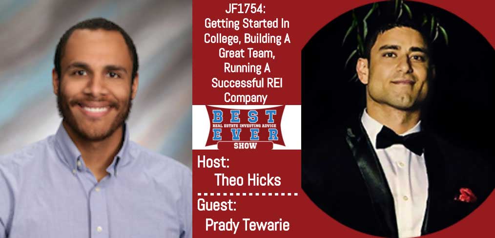 JF1754: Getting Started In College, Building A Great Team, Running A Successful REI Company with Prady Tewarie