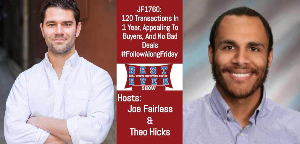JF1760: 120 Transactions In 1 Year, Appealing To Buyers, And No Bad Deals #FollowAlongFriday with Joe and Theo