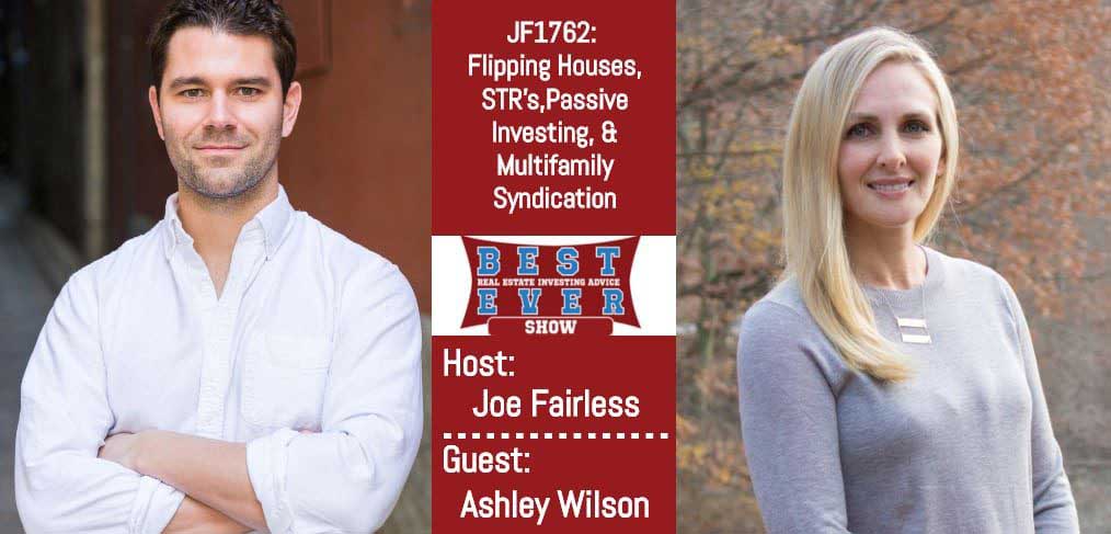 JF1762: Flipping Houses, STR’s,Passive Investing, & Multifamily Syndication with Ashley Wilson