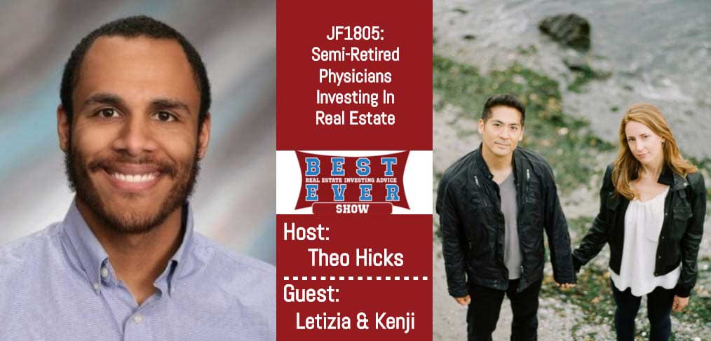 JF1805: Semi-Retired Physicians Investing In Real Estate with Letizia & Kenji