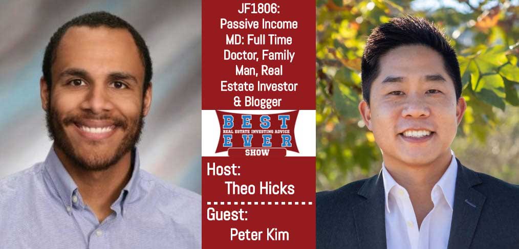 JF1806: Passive Income MD: Full Time Doctor, Family Man, Real Estate Investor & Blogger with Peter Kim