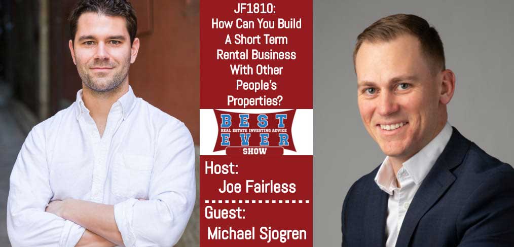 JF1810: How Can You Build A Short Term Rental Business With Other People’s Properties? With Michael Sjogren