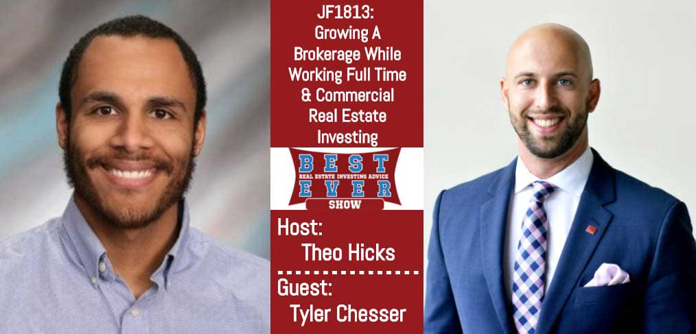JF1813: Growing A Brokerage While Working Full Time & Commercial Real Estate Investing with Tyler Chesser