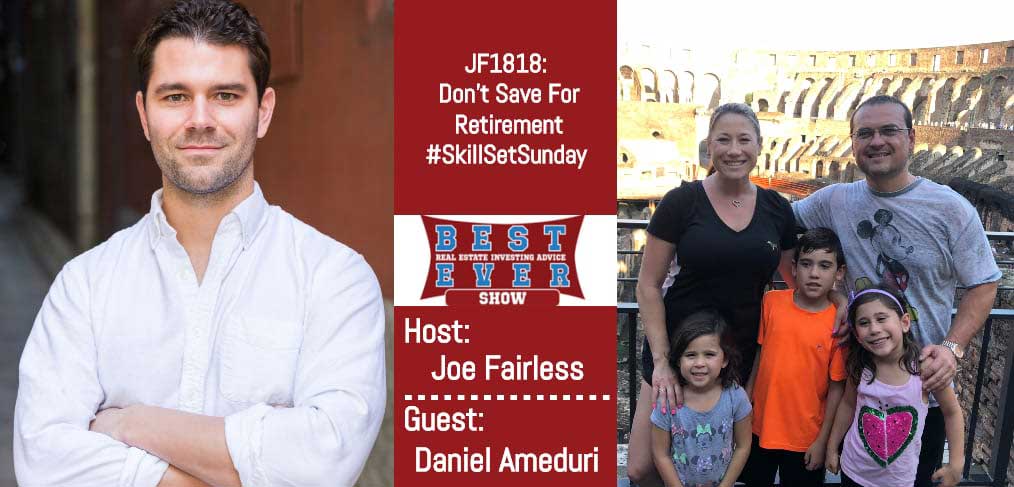 JF1818: Don’t Save For Retirement #SkillSetSunday with Daniel Ameduri