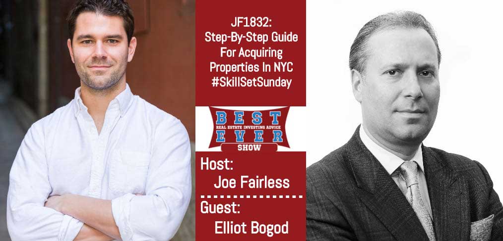 JF1832: Step-By-Step Guide For Acquiring Properties In NYC #SkillSetSunday with Elliot Bogod