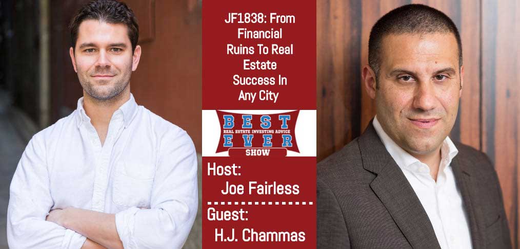 JF1838: From Financial Ruins To Real Estate Success In Any City with H.J. Chammas