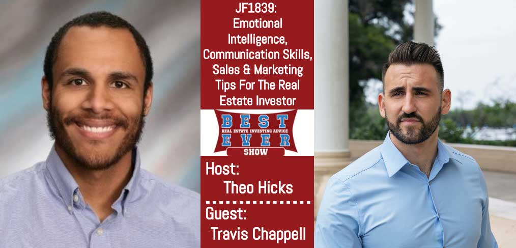 JF1839: Emotional Intelligence, Communication Skills, Sales & Marketing Tips For The Real Estate Investor with Travis Chappell