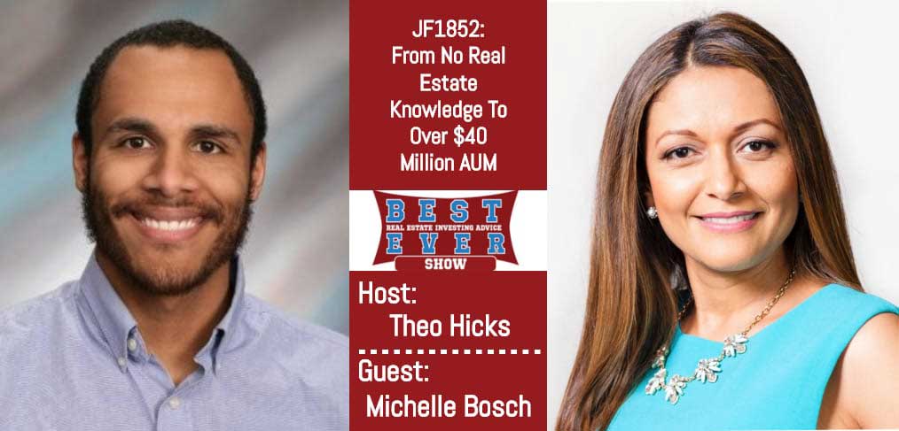JF1852: From No Real Estate Knowledge To Over $40 Million AUM with Michelle Bosch