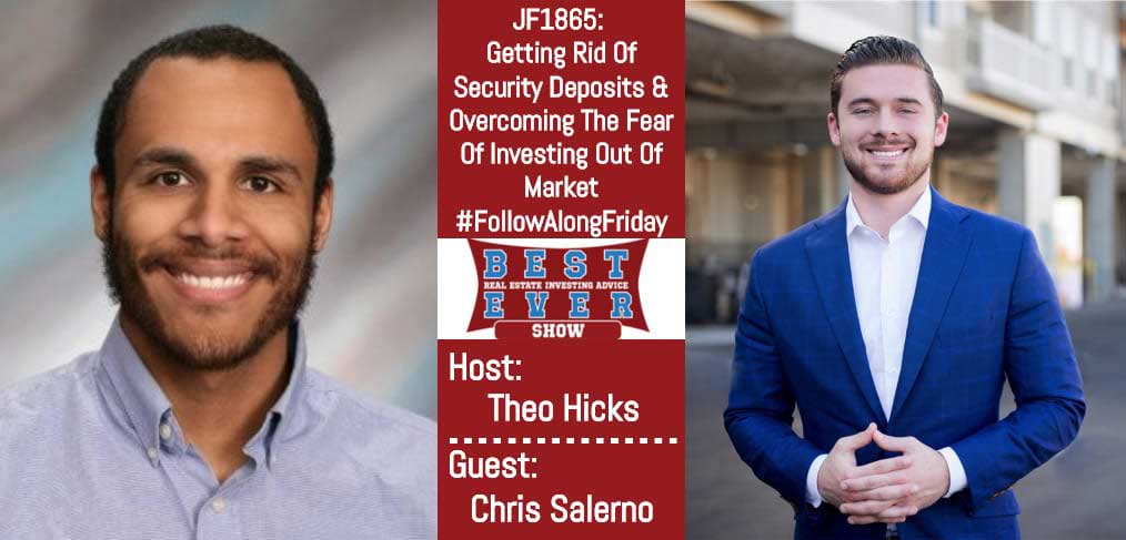 JF1865: Getting Rid Of Security Deposits & Overcoming The Fear Of Investing Out Of Market #FollowAlongFriday with Theo and Chris Salerno