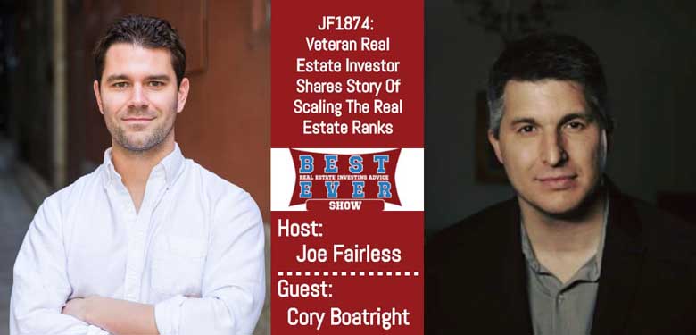 JF1874: Veteran Real Estate Investor Shares Story Of Scaling The Real Estate Ranks with Cory Boatright