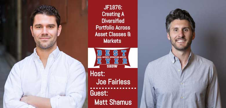 JF1876: Creating A Diversified Portfolio Across Asset Classes & Markets with Matt Shamus