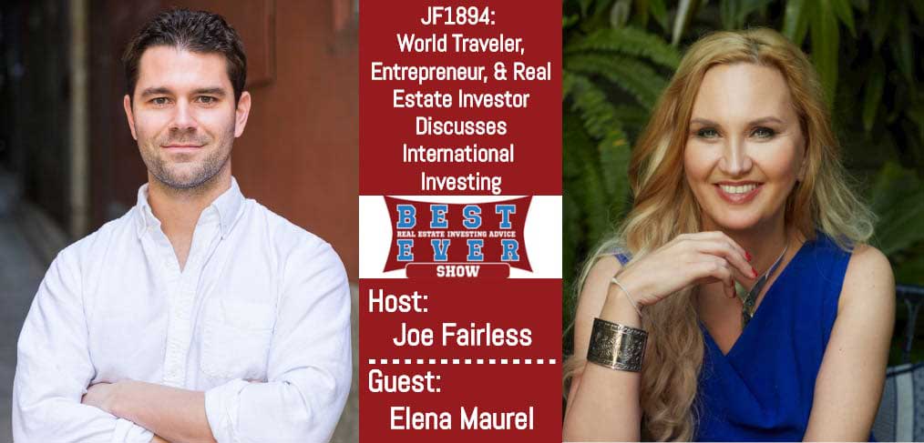 JF1894: World Traveler, Entrepreneur, & Real Estate Investor Discusses International Investing with Elena Maurel