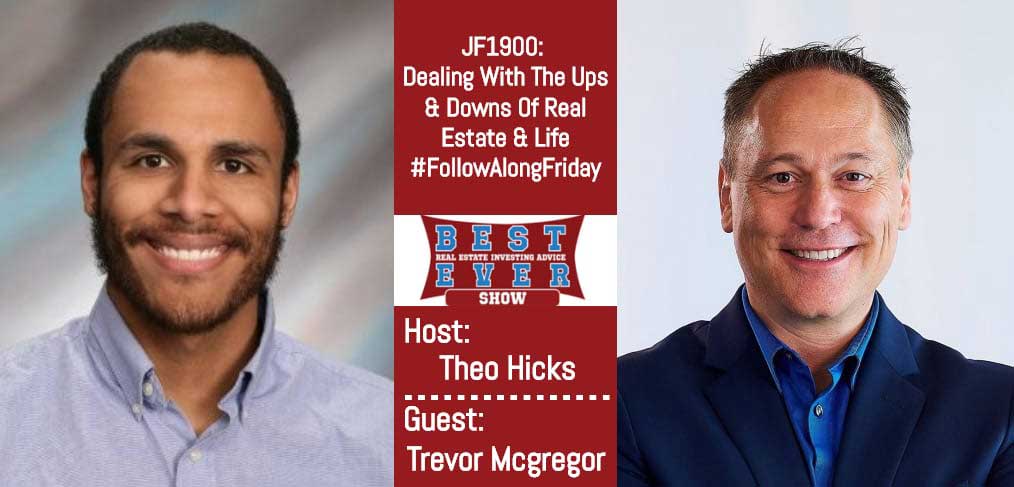 JF1900: Dealing With The Ups & Downs Of Real Estate & Life #FollowAlongFriday with Trevor and Theo